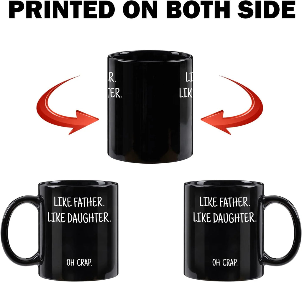 "Like Father, Like Daughter: - 11 oz. Mug