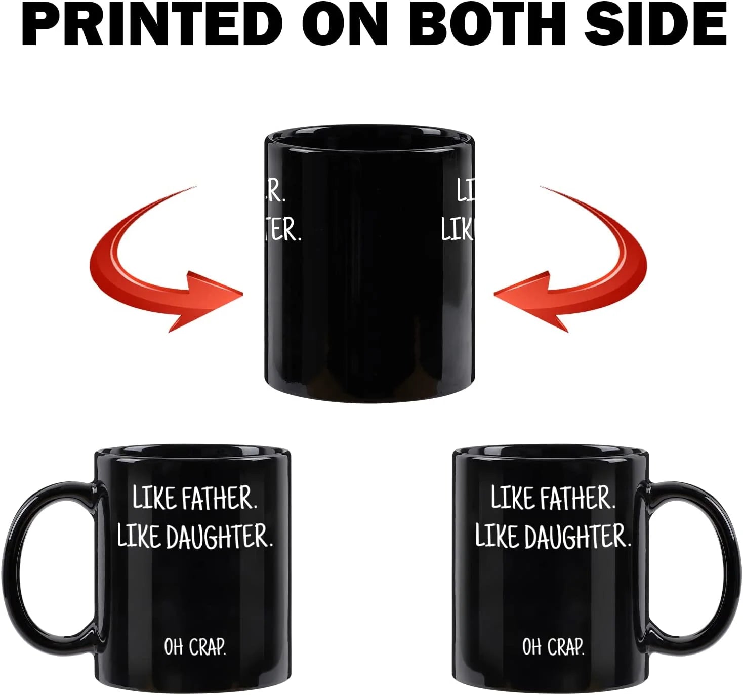 "Like Father, Like Daughter: - 11 oz. Mug
