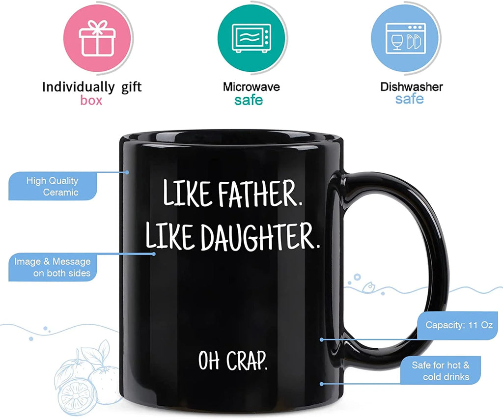 "Like Father, Like Daughter: - 11 oz. Mug