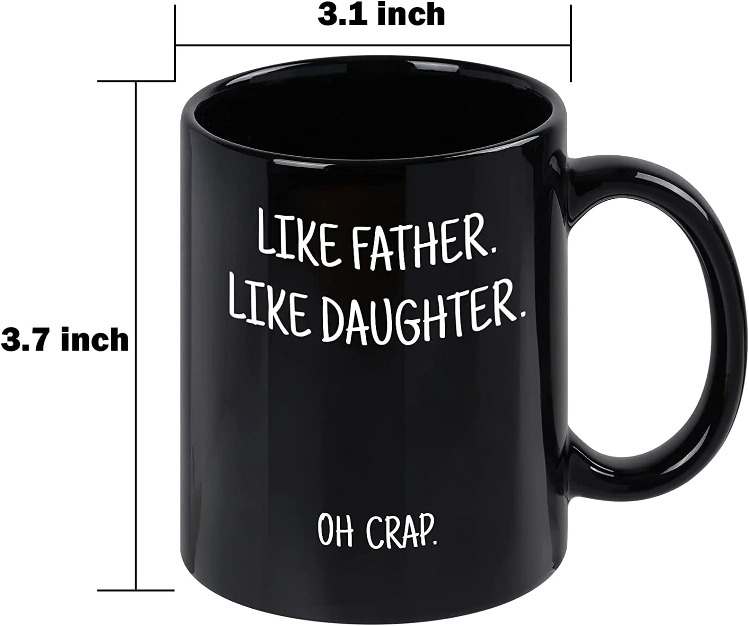"Like Father, Like Daughter: - 11 oz. Mug