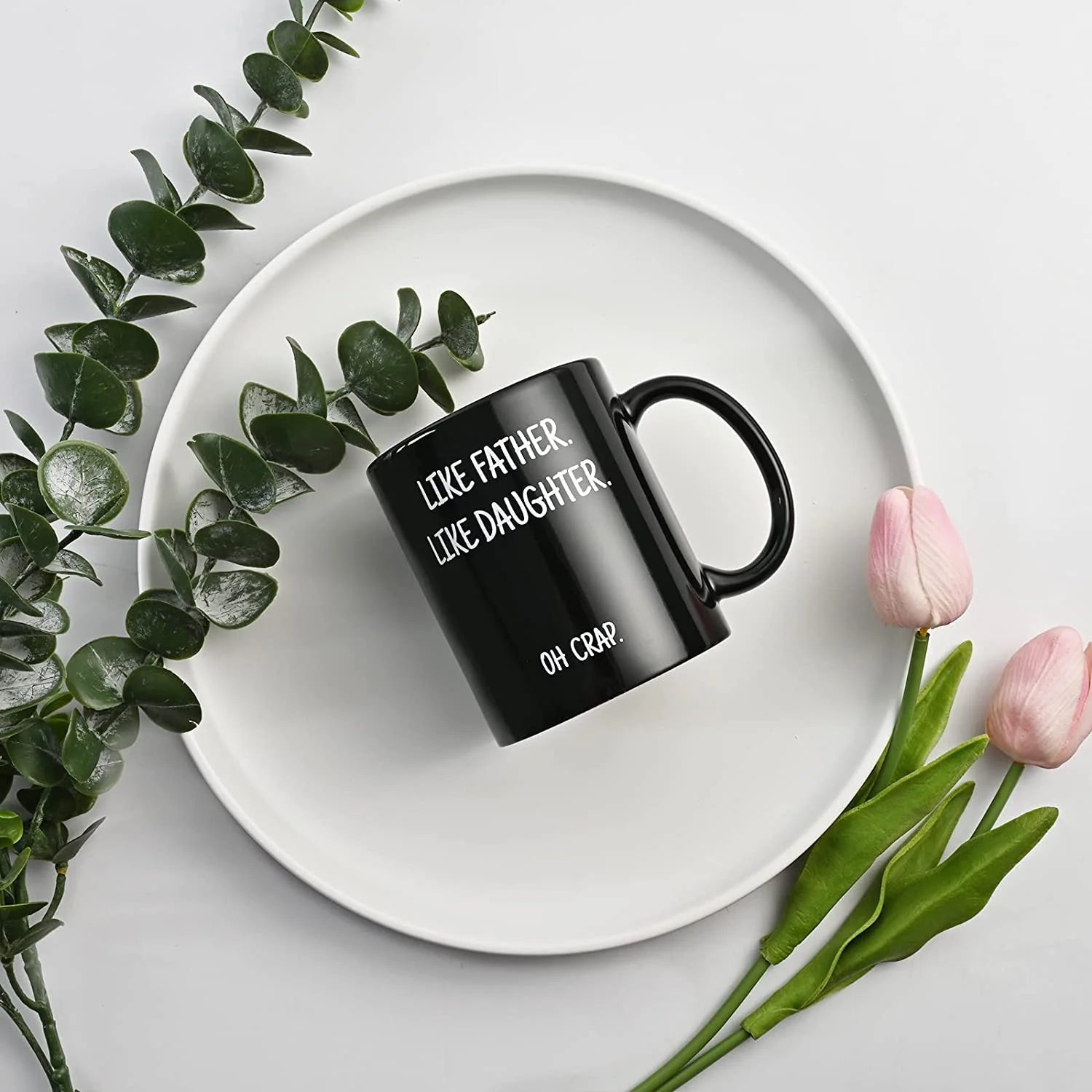 "Like Father, Like Daughter: - 11 oz. Mug